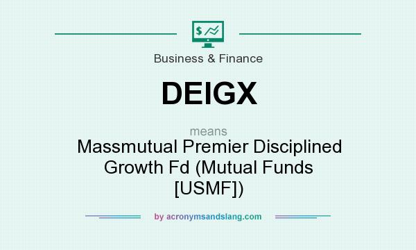 What does DEIGX mean? It stands for Massmutual Premier Disciplined Growth Fd (Mutual Funds [USMF])