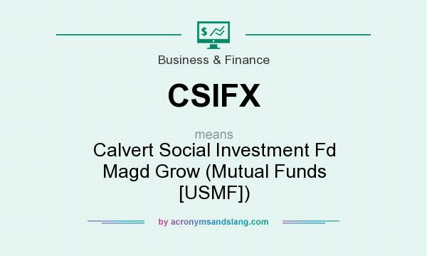 What does CSIFX mean? It stands for Calvert Social Investment Fd Magd Grow (Mutual Funds [USMF])