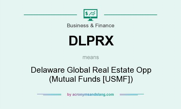 What does DLPRX mean? It stands for Delaware Global Real Estate Opp (Mutual Funds [USMF])