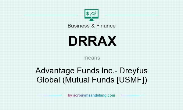 What does DRRAX mean? It stands for Advantage Funds Inc.- Dreyfus Global (Mutual Funds [USMF])