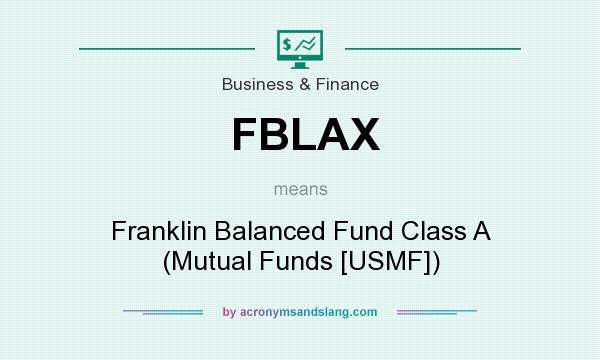 What does FBLAX mean? It stands for Franklin Balanced Fund Class A (Mutual Funds [USMF])