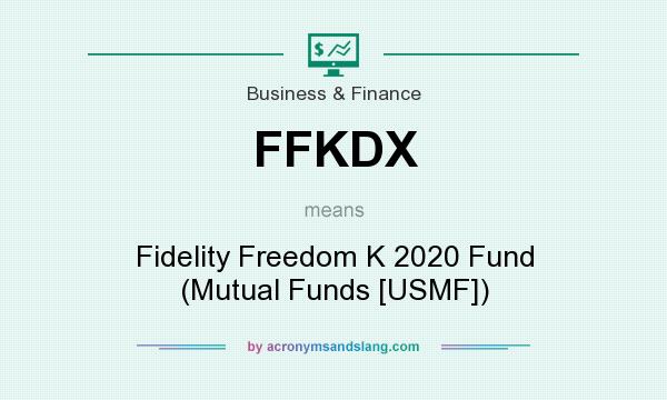 What does FFKDX mean? It stands for Fidelity Freedom K 2020 Fund (Mutual Funds [USMF])