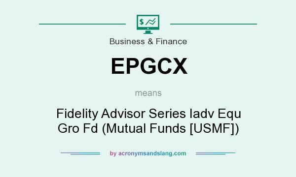 What does EPGCX mean? It stands for Fidelity Advisor Series Iadv Equ Gro Fd (Mutual Funds [USMF])