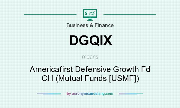 What does DGQIX mean? It stands for Americafirst Defensive Growth Fd Cl I (Mutual Funds [USMF])
