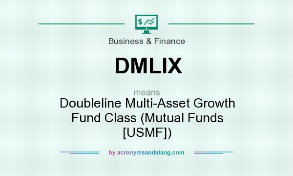What does DMLIX mean? It stands for Doubleline Multi-Asset Growth Fund Class (Mutual Funds [USMF])