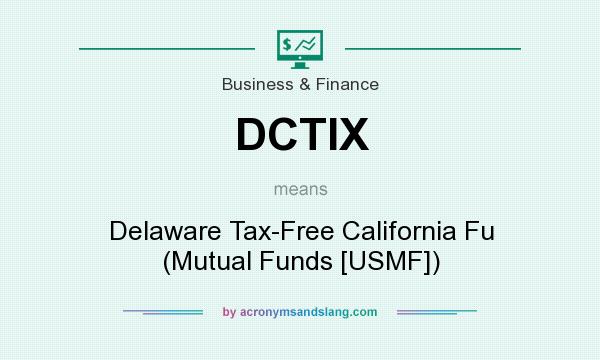 What does DCTIX mean? It stands for Delaware Tax-Free California Fu (Mutual Funds [USMF])