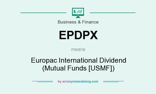 What does EPDPX mean? It stands for Europac International Dividend (Mutual Funds [USMF])
