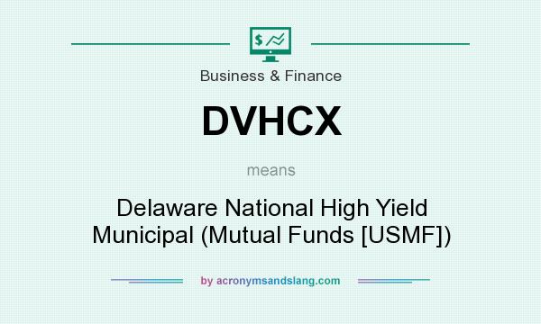 What does DVHCX mean? It stands for Delaware National High Yield Municipal (Mutual Funds [USMF])