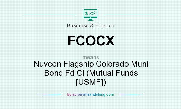 What does FCOCX mean? It stands for Nuveen Flagship Colorado Muni Bond Fd Cl (Mutual Funds [USMF])