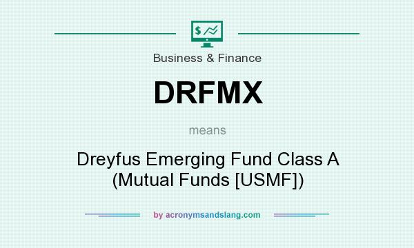 What does DRFMX mean? It stands for Dreyfus Emerging Fund Class A (Mutual Funds [USMF])