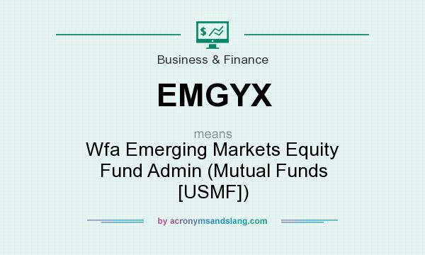 What does EMGYX mean? It stands for Wfa Emerging Markets Equity Fund Admin (Mutual Funds [USMF])