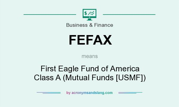 What does FEFAX mean? It stands for First Eagle Fund of America Class A (Mutual Funds [USMF])