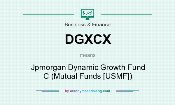 What does DGXCX mean? It stands for Jpmorgan Dynamic Growth Fund C (Mutual Funds [USMF])