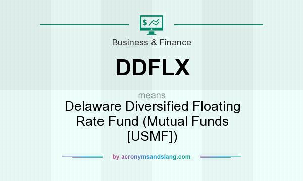 What does DDFLX mean? It stands for Delaware Diversified Floating Rate Fund (Mutual Funds [USMF])