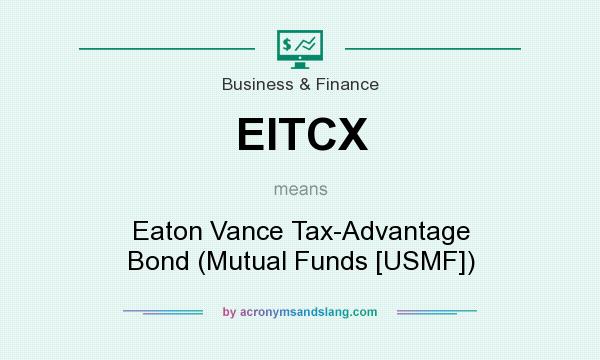 What does EITCX mean? It stands for Eaton Vance Tax-Advantage Bond (Mutual Funds [USMF])