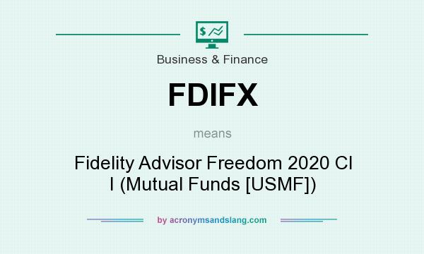 What does FDIFX mean? It stands for Fidelity Advisor Freedom 2020 Cl I (Mutual Funds [USMF])