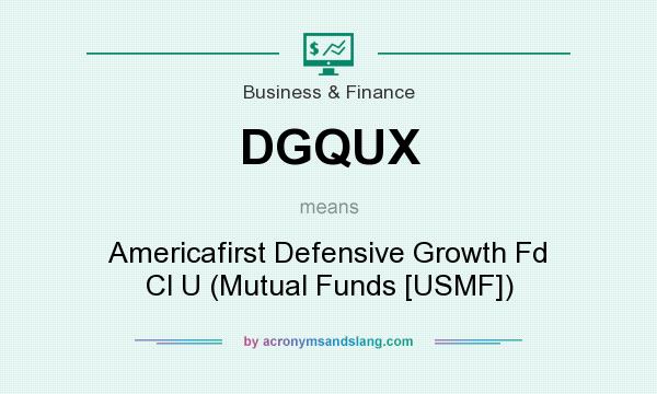 What does DGQUX mean? It stands for Americafirst Defensive Growth Fd Cl U (Mutual Funds [USMF])