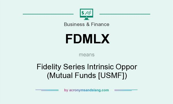 What does FDMLX mean? It stands for Fidelity Series Intrinsic Oppor (Mutual Funds [USMF])