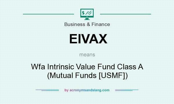 What does EIVAX mean? It stands for Wfa Intrinsic Value Fund Class A (Mutual Funds [USMF])