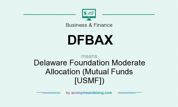 What does DFBAX mean? It stands for Delaware Foundation Moderate Allocation (Mutual Funds [USMF])