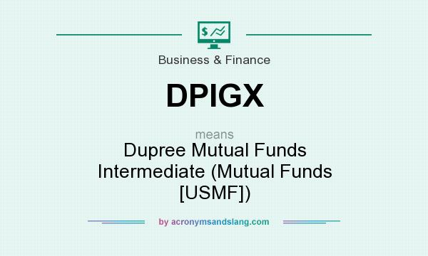 What does DPIGX mean? It stands for Dupree Mutual Funds Intermediate (Mutual Funds [USMF])