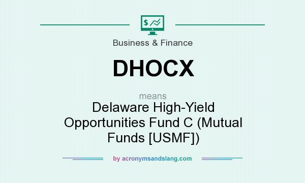 What does DHOCX mean? It stands for Delaware High-Yield Opportunities Fund C (Mutual Funds [USMF])