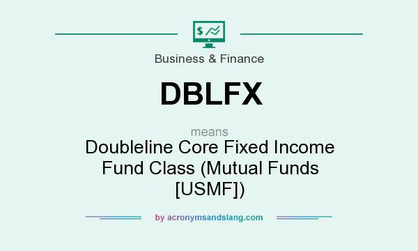 What does DBLFX mean? It stands for Doubleline Core Fixed Income Fund Class (Mutual Funds [USMF])