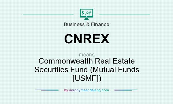 What does CNREX mean? It stands for Commonwealth Real Estate Securities Fund (Mutual Funds [USMF])