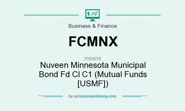 What does FCMNX mean? It stands for Nuveen Minnesota Municipal Bond Fd Cl C1 (Mutual Funds [USMF])