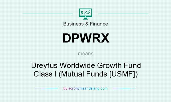 What does DPWRX mean? It stands for Dreyfus Worldwide Growth Fund Class I (Mutual Funds [USMF])