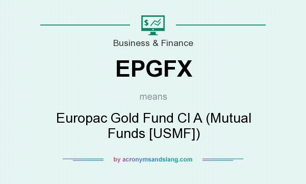 What does EPGFX mean? It stands for Europac Gold Fund Cl A (Mutual Funds [USMF])