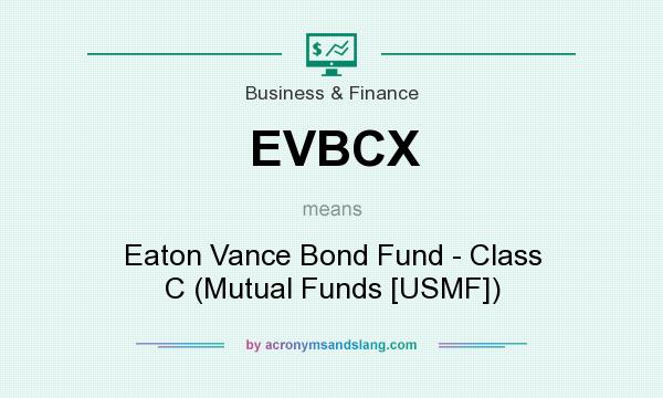 What does EVBCX mean? It stands for Eaton Vance Bond Fund - Class C (Mutual Funds [USMF])