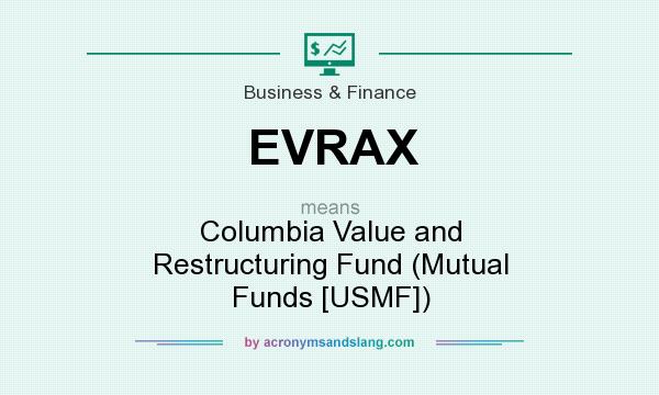 What does EVRAX mean? It stands for Columbia Value and Restructuring Fund (Mutual Funds [USMF])