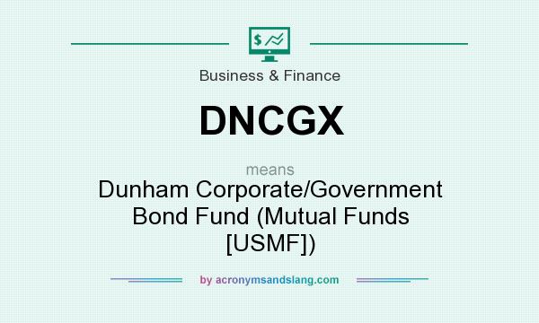 What does DNCGX mean? It stands for Dunham Corporate/Government Bond Fund (Mutual Funds [USMF])