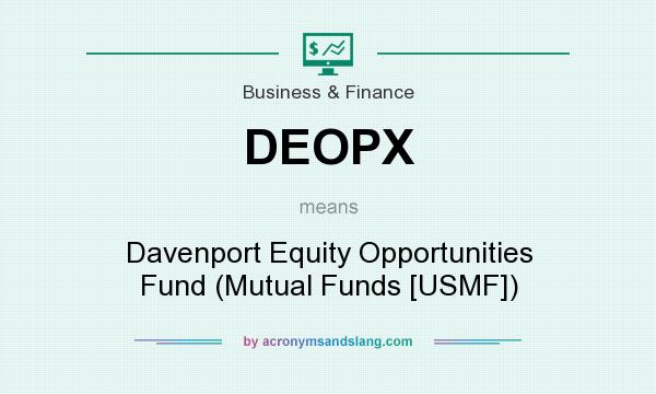 What does DEOPX mean? It stands for Davenport Equity Opportunities Fund (Mutual Funds [USMF])