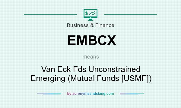 What does EMBCX mean? It stands for Van Eck Fds Unconstrained Emerging (Mutual Funds [USMF])
