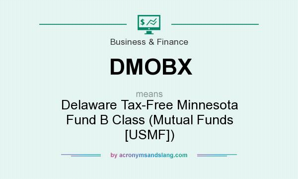 What does DMOBX mean? It stands for Delaware Tax-Free Minnesota Fund B Class (Mutual Funds [USMF])