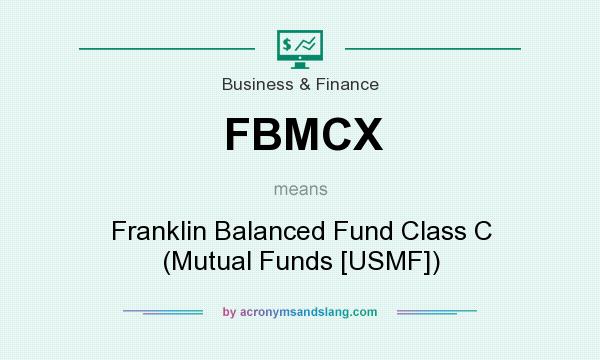 What does FBMCX mean? It stands for Franklin Balanced Fund Class C (Mutual Funds [USMF])