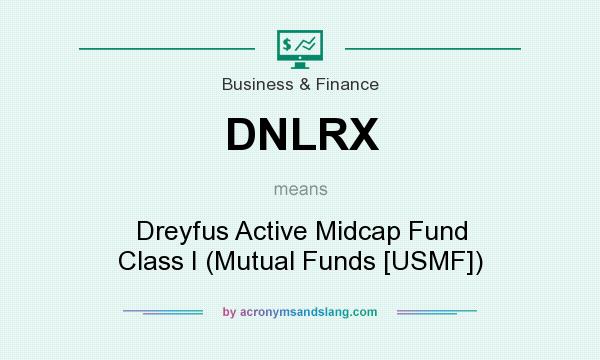 What does DNLRX mean? It stands for Dreyfus Active Midcap Fund Class I (Mutual Funds [USMF])