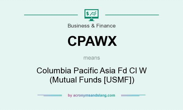 What does CPAWX mean? It stands for Columbia Pacific Asia Fd Cl W (Mutual Funds [USMF])