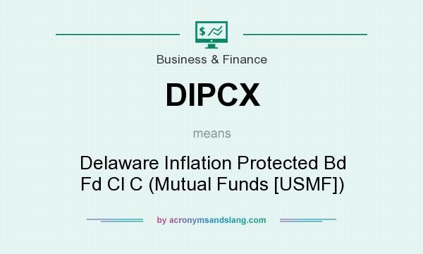What does DIPCX mean? It stands for Delaware Inflation Protected Bd Fd Cl C (Mutual Funds [USMF])