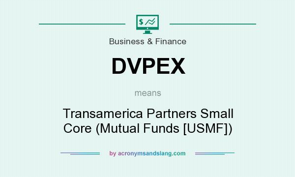 What does DVPEX mean? It stands for Transamerica Partners Small Core (Mutual Funds [USMF])