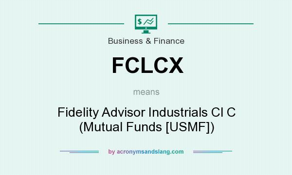 What does FCLCX mean? It stands for Fidelity Advisor Industrials Cl C (Mutual Funds [USMF])