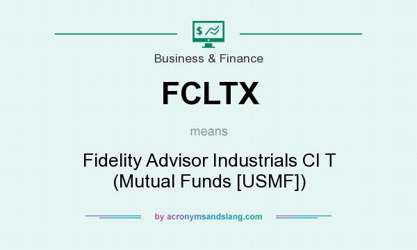 What does FCLTX mean? It stands for Fidelity Advisor Industrials Cl T (Mutual Funds [USMF])