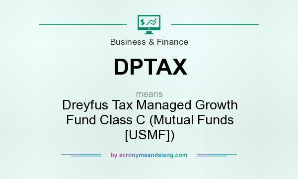 What does DPTAX mean? It stands for Dreyfus Tax Managed Growth Fund Class C (Mutual Funds [USMF])