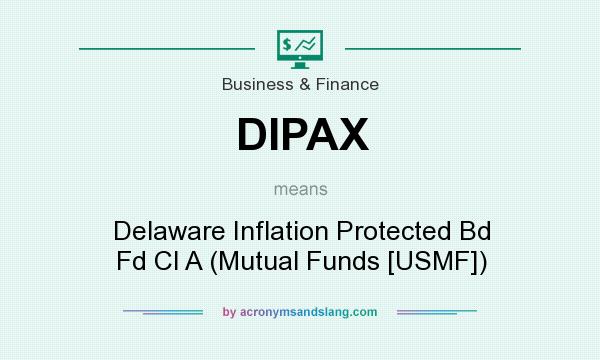What does DIPAX mean? It stands for Delaware Inflation Protected Bd Fd Cl A (Mutual Funds [USMF])