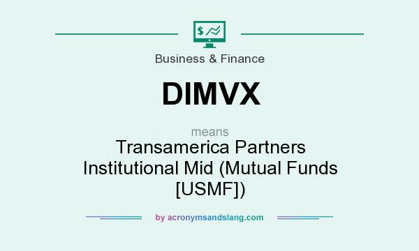 What does DIMVX mean? It stands for Transamerica Partners Institutional Mid (Mutual Funds [USMF])