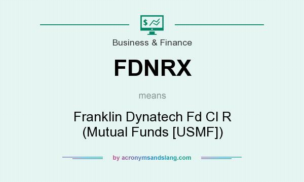 What does FDNRX mean? It stands for Franklin Dynatech Fd Cl R (Mutual Funds [USMF])