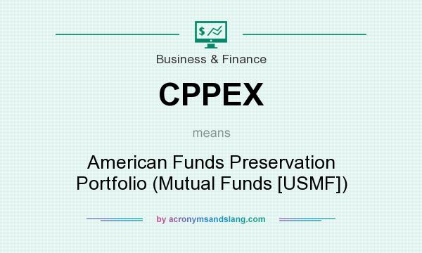 What does CPPEX mean? It stands for American Funds Preservation Portfolio (Mutual Funds [USMF])