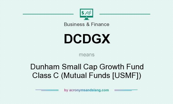 What does DCDGX mean? It stands for Dunham Small Cap Growth Fund Class C (Mutual Funds [USMF])